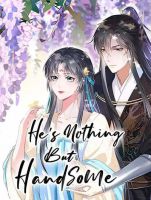 He’s Nothing But Handsome - Drama, Fantasy, Historical, Romance, Shoujo, Manhua